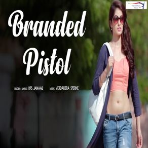 Download track Branded Pistol R. P. S Janaab