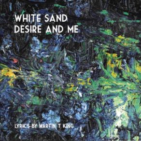 Download track White Sand Desire And Me Martin T KingAware In Ascendance