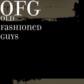 Download track An Old Fashioned Guy OFG