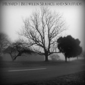 Download track Between Silence And Solitude Hilyard, Bryan Hilyard