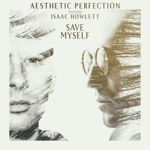 Download track Save Myself Aesthetic Perfection, Isaac Howlett