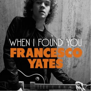 Download track When I'Found You Francesco Yates