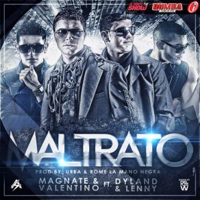 Download track Maltrato Valentino, Magnate, Dyland, Lenny