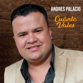 Download track Cuanto Vales Andrés Palacio