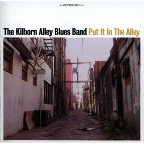 Download track The Blues Take Me In The Kilborn Alley Blues Band