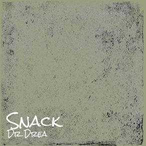 Download track Snack Dr Drea