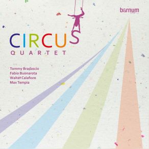 Download track Laura Tommy Bradascio, Walter Calafiore, Fabio Buonarota, Max Tempia, Circus Quartet