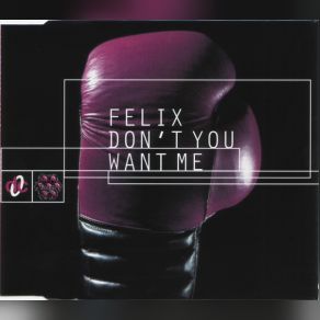 Download track Don't You Want Me (Hooj Mix) Felix