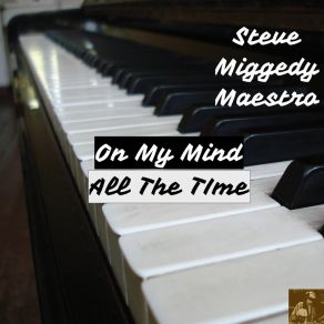 Download track On My Mind All The Time (MS III Vokal Chop ReTouch) Steve Miggedy MaestroMorttimer Snerd III