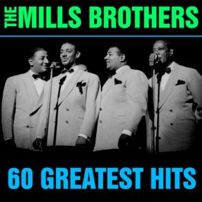 Download track I Guess I'll Get The Papers (And Go Home) Mills Brothers, TheGo Home