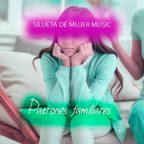 Download track Patrones Familiares Silueta De Mujer Music