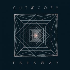 Download track Far Away (Remix) Cut CopyThe Golden Filter