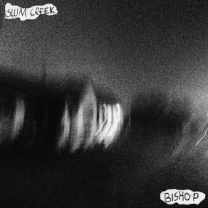 Download track Slum Creek Bishop