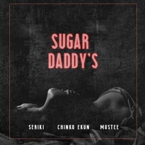 Download track Sugar Daddy's SerikiMustee, Chinko Ekun