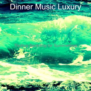 Download track Suave Ambiance For Summer Days Dinner Music Luxury