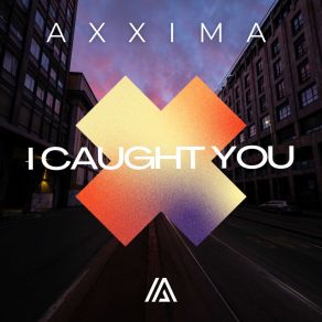 Download track I Caught You Axxima