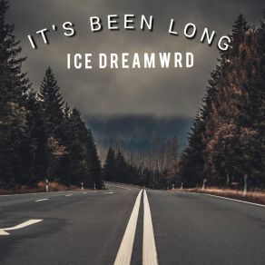 Download track It's Been Long Ice Dreamwrd