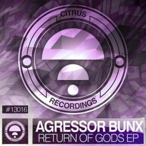 Download track Return Of Gods Agressor Bunx