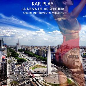 Download track La Nena De Argentina (Edit Instrumental Mix Without Pads) Kar Play