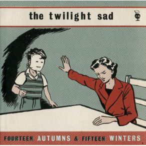 Download track Fourteen Autumns And Fifteen Winters The Twilight Sad