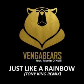 Download track Just Like A Rainbow (Tony King Remix) Martin O'Neill, Vengabears, Martin Oneill