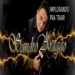 Download track Implorando Pra Trair Sandro Aragão