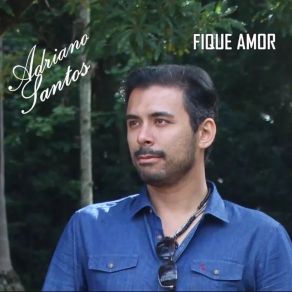 Download track Fique Amor Adriano Santos