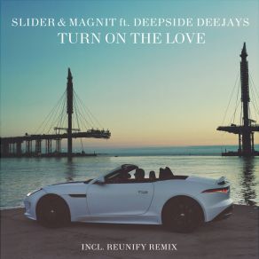 Download track Turn On The Love Deepside Deejays, Reunify