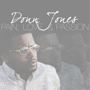 Download track Pain, Love, & Passion (Intro) Donn Jones