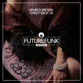 Download track Turn It Back (Vip Mix) Henrick BrownThe Vip