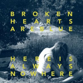 Download track Here Is Always Nowhere Broken Hearts Are Blue