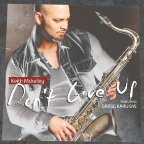 Download track Don’t Give Up Keith McKelleyGregg Karukas