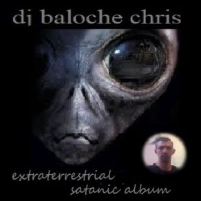 Download track Extraterrestrial Worship Demon DJ Baloche Chris