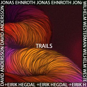 Download track Trails Jonas EhnrothDavid Andersson, Wilhelm Westerman