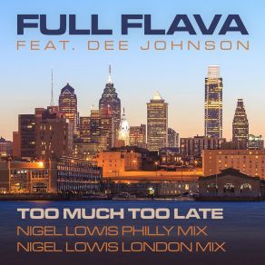 Download track Too Much Too Late (Nigel Lowis Philly Mix Edit) Dee Johnson