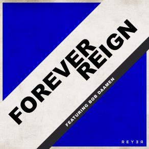 Download track Forever Reign (Reyer Remix) Bob Van DaamenBob Daamen