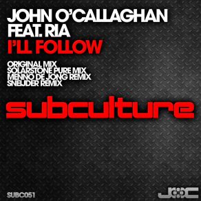 Download track I’ll Follow (Menno De Jong Remix) Ria, John O'Callaghan