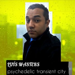 Download track Psychedelic Transient City (Club Version) Luis Masters