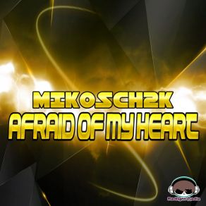 Download track Afraid Of My Heart (Radio Edit) Mikosch2k