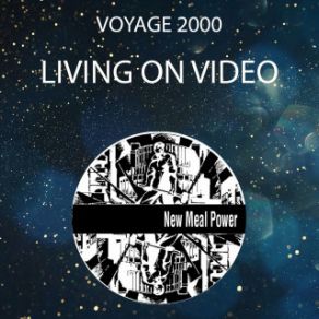 Download track Living On Video (Le Planet Mix) Voyage 2000