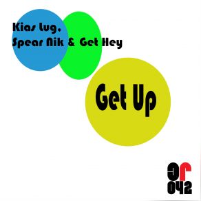 Download track Get Up Get Hey, Kias Lug, Spear Nik