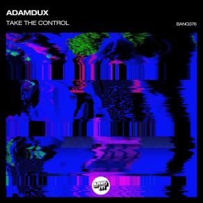 Download track Take The Control (Extended Mix) Adamdux