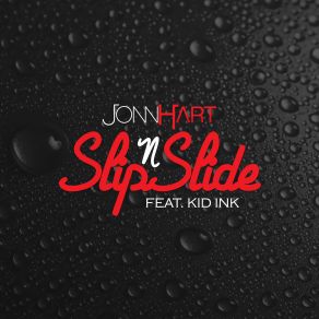 Download track Slip And Slide Kid Ink, Jonn Hart