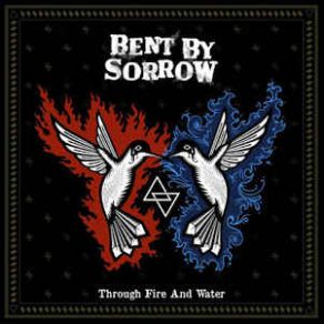 Download track Through Fire And Water Bent By Sorrow