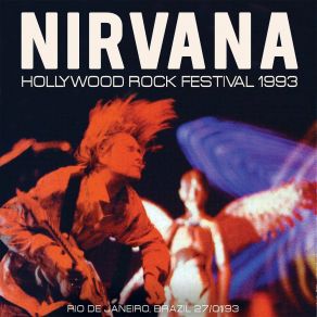 Download track Scentless Apprentice (Live At The Hollywood Rock Festival, Rio De Janeiro, Brazil 1993) NirvanaBrazil