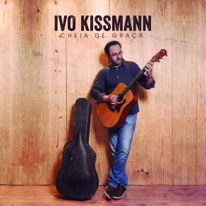 Download track Deixa Essa Tristeza Pra Lá Ivo Kissmann