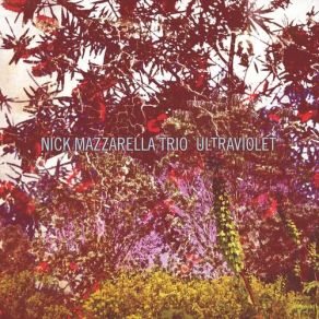 Download track Ultraviolet Nick Mazzarella Trio