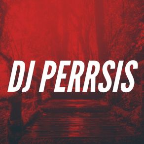 Download track ALSO DJ PERRSIS