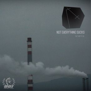 Download track Not Everything Sucks (Original Mix) Kletis