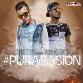 Download track Pura Pasion (Original Mix) (Danny Martinez) Zhony Style, Danny Martinez